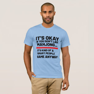 Es ist okay, wenn du Mahjong Funny Game nicht mags T-Shirt