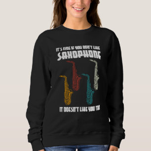 es ist okay, wenn du Saxophon Saxophon pl nicht ma Sweatshirt