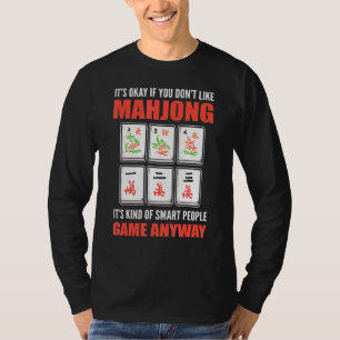 Es ist okay, wenn Mahjong einen Smart Peop mag T-Shirt