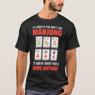 Es ist okay, wenn Mahjong einen Smart Peop mag T-Shirt