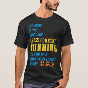 Es ist okay, wenn Sie Cross Country Läufer j nicht T-Shirt