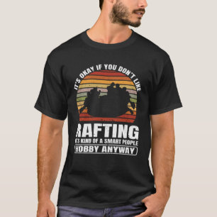 Es ist okay, wenn Sie es nicht mögen, Whitewater R T-Shirt