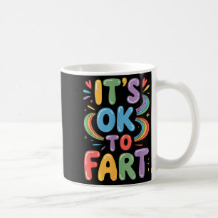 Es ist okay zu furzen Lustiges Gas Humor Design Fl Kaffeetasse