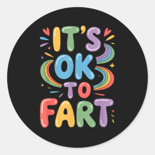 Es ist okay zu furzen Lustiges Gas Humor Design Fl Runder Aufkleber