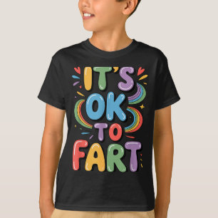Es ist okay zu furzen Lustiges Gas Humor Design Fl T-Shirt