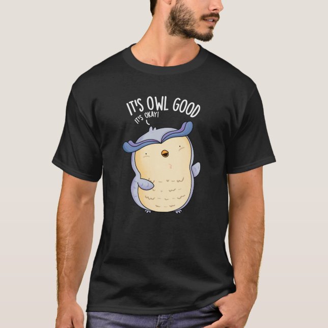 Es ist Owl Good Funny Bird Pun Dark BG T-Shirt (Vorderseite)
