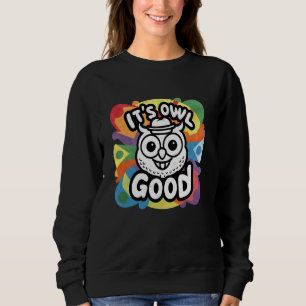 Es ist Owl Good Funny Owl Lover Graphic Sweatshirt