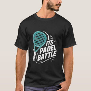 Es ist Padel-Schlacht Spaß Tennis Lustiger Schläg T-Shirt