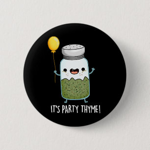 Es ist Party Thyme Funny Herb Pun Dark BG Button