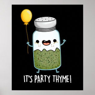 Es ist Party Thyme Funny Herb Pun Dark BG Poster