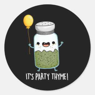 Es ist Party Thyme Funny Herb Pun Dark BG Runder Aufkleber