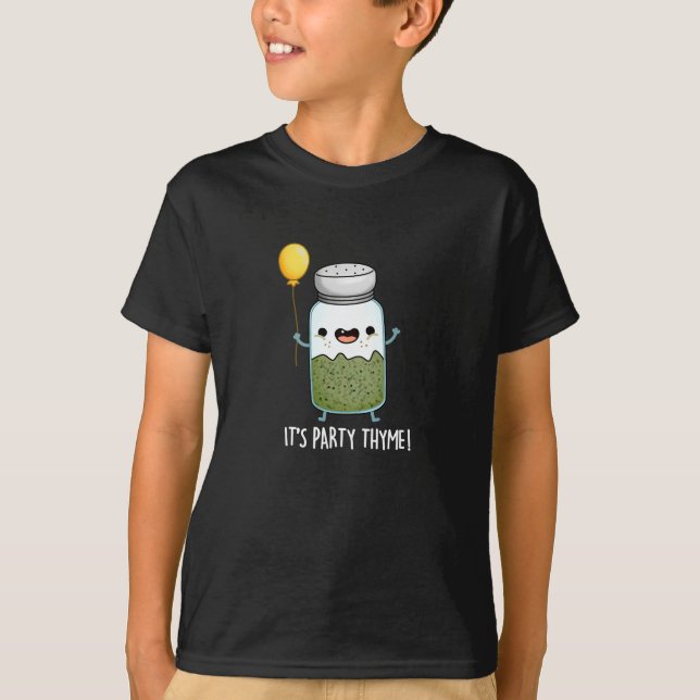Es ist Party Thyme Funny Herb Pun Dark BG T-Shirt (Vorderseite)
