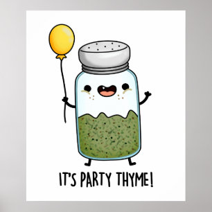 Es ist Party Thyme Funny Thyme Herb Pun Poster
