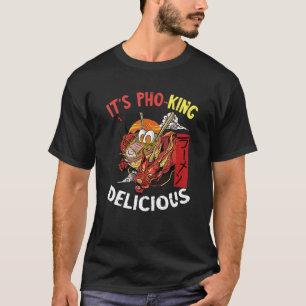 Es ist Pho Dragon King Pho Bowl Vietnamesisches Es T-Shirt