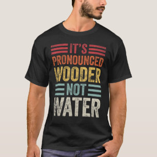 Es ist Pronounced Wooder Not Water Funny Philly So T-Shirt