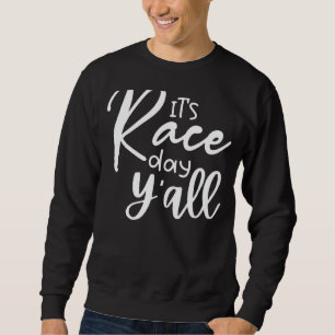 Es ist Race Day Y'all Car Racing Race Day Sweatshirt