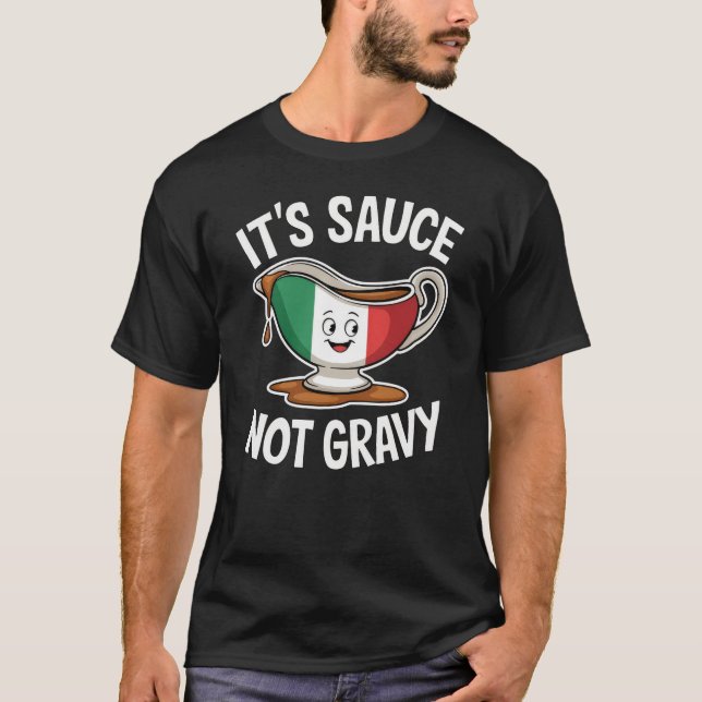 Es ist Sauce Not Gravy Funny Italienisches Essen L T-Shirt (Vorderseite)