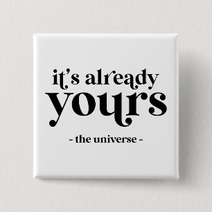 Es ist schon deins - Das Universum Button