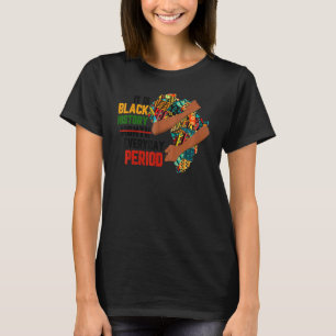 Es ist schwarze Geschichte jeden Tag nach schwarz T-Shirt