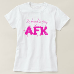 Es ist schwer, AFK von der Tastatur Funny bleibe T-Shirt