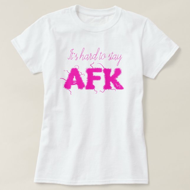 Es ist schwer, AFK von der Tastatur Funny bleibe T-Shirt (Design vorne)