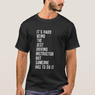 ES IST SCHWER DER BESTE FAHRlehrer Auto Lo T-Shirt