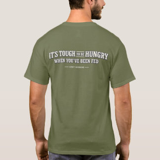 Es ist schwer hungrig zu sein, wenn man satt ist – T-Shirt