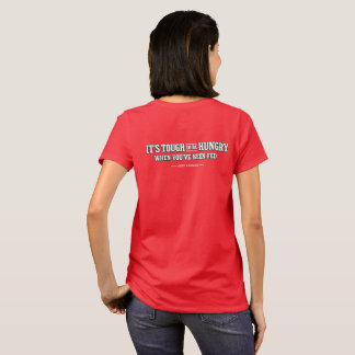 Es ist schwer hungrig zu sein, wenn man satt ist – T-Shirt
