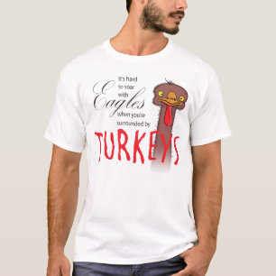 Es ist schwer, mit Adlern zu schnappen, wenn... T-Shirt