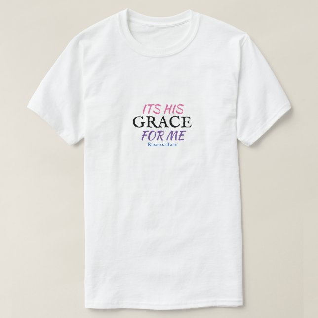 Es ist sein Grace für mich weißer T - Shirt (Design vorne)
