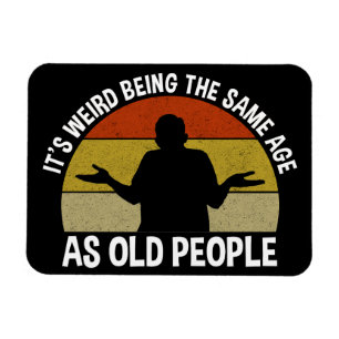 Es ist seltsam, das gleiche Alter wie alte Mensche Magnet