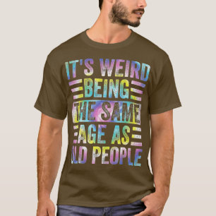 Es ist seltsam, das gleiche Alter wie alte Mensche T-Shirt