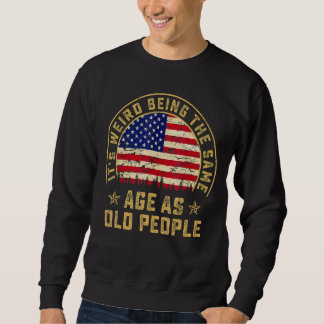 Es ist seltsam, das gleiche Alter wie die alte Men Sweatshirt