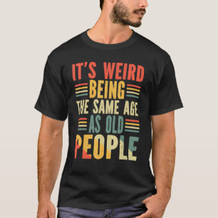 Es ist seltsam, das gleiche Alter wie die Vintagen T-Shirt