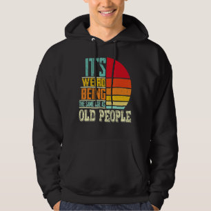 Es ist seltsam, das gleiche Alter wie Vinta zu hab Hoodie