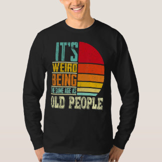 Es ist seltsam, das gleiche Alter wie Vinta zu hab T-Shirt