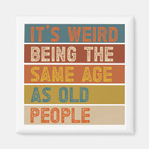 Es ist seltsam, das gleiche Alter zu haben wie alt