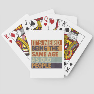 Es ist seltsam, das gleiche Alter zu haben wie alt Spielkarten