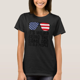 Es ist seltsam, das gleiche Alter zu haben wie alt T-Shirt