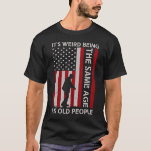 Es ist seltsam, das gleiche Alter zu haben wie alt T-Shirt