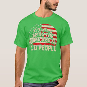 Es ist seltsam, das gleiche Alter zu haben wie alt T-Shirt