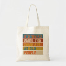 Es ist seltsam, das gleiche Alter zu haben wie alt