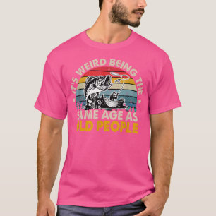 Es ist seltsam, genauso alt zu sein wie alte Leute T-Shirt