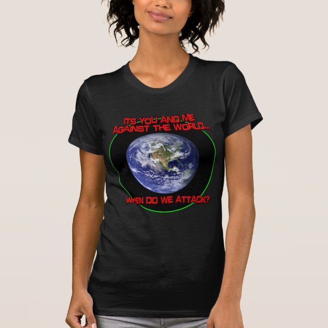 Es ist Sie und ich gegen die Welt T-Shirt (Vorderseite)