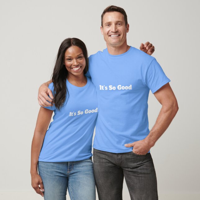 Es ist so gut Lustig T-Shirt (Unisex)