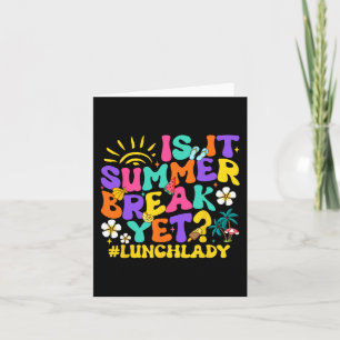 Es ist Sommerpause, aber Mittag Lady letzten Schul Karte