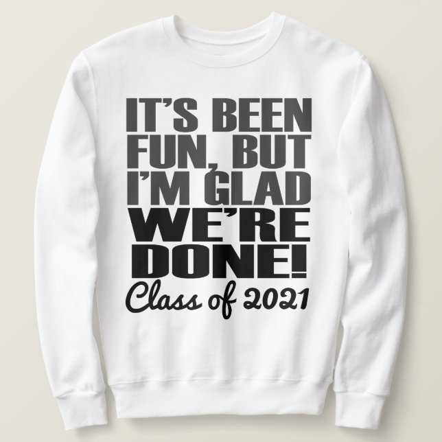 Es ist Spaß, Klasse der Abschluss Senioren 2021 Sweatshirt (Design vorne)