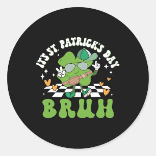 Es ist St. Patrick's Day Bruh Lustiges Meme Bro Gr Runder Aufkleber