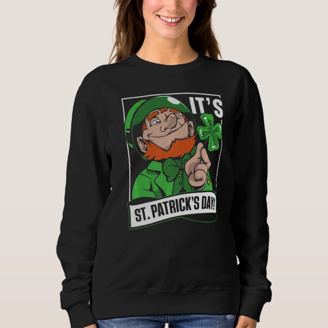 Es ist St Patrick's Day Green St. Patricks Day Irl Sweatshirt (Vorderseite)