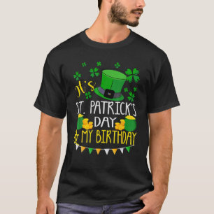 Es ist St Patrick's Day und mein Geburtstag Irish  T-Shirt